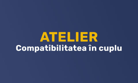 Atelier - Compatibilitatea in cuplu