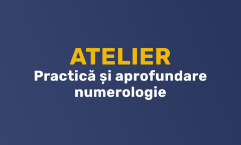 Atelier - Practică și aprofundare numerologie