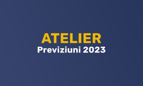 Atelier - Previziuni 2023