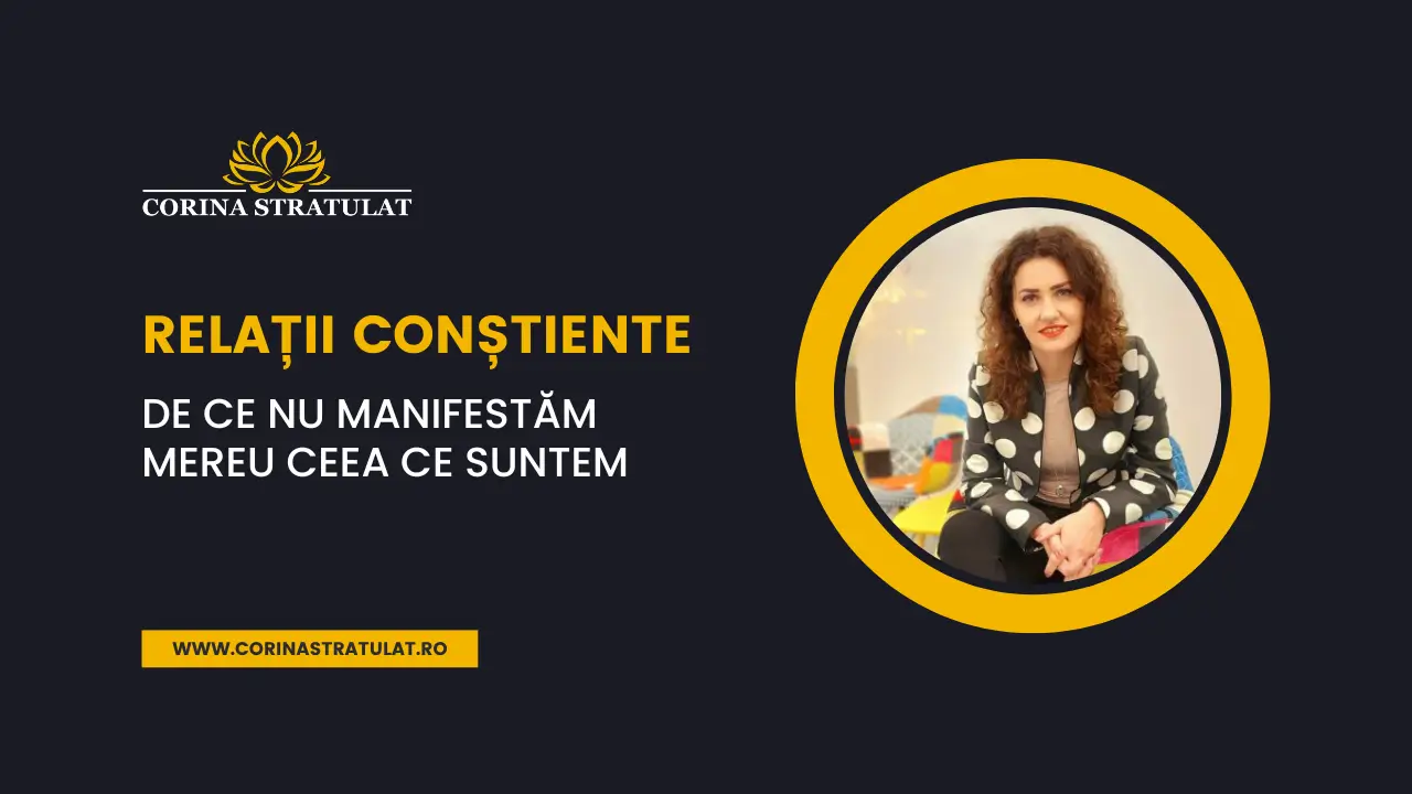 Mereu Relații conștiente: De ce nu manifestăm mereu ceea ce suntem - Corina ...